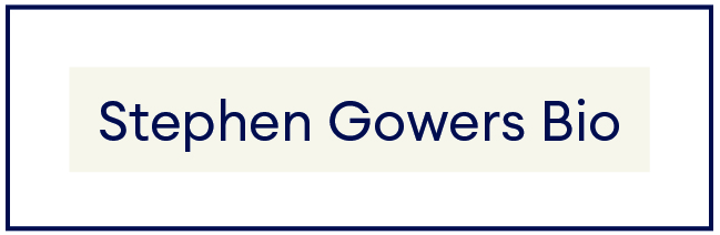 Stephen Gowers Bio